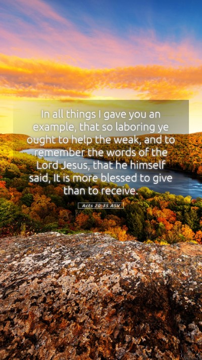 Picture 05 - Acts 20:35 ASV Mobile Phone Wallpaper - In all things I gave you an example, that so - Mobile Bible Verse Wallpaper