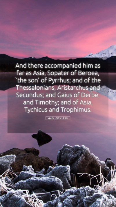 Picture 05 - Acts 20:4 ASV Mobile Phone Wallpaper - And there accompanied him as far as Asia, Sopater - Mobile Bible Verse Wallpaper