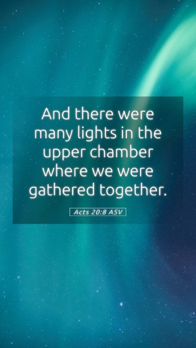 Picture 05 - Acts 20:8 ASV Mobile Phone Wallpaper - And there were many lights in the upper chamber - Mobile Bible Verse Wallpaper