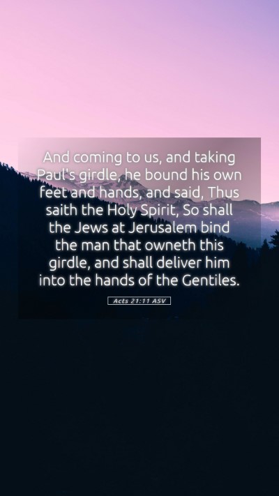 Picture 05 - Acts 21:11 ASV Mobile Phone Wallpaper - And coming to us, and taking Paul's girdle, he - Mobile Bible Verse Wallpaper