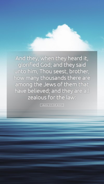 Picture 05 - Acts 21:20 ASV Mobile Phone Wallpaper - And they, when they heard it, glorified God; and - Mobile Bible Verse Wallpaper