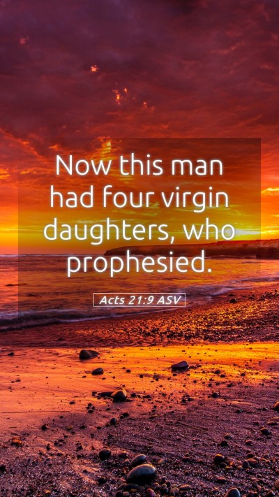 Picture 05 - Acts 21:9 ASV Mobile Phone Wallpaper - Now this man had four virgin daughters, who - Mobile Bible Verse Wallpaper
