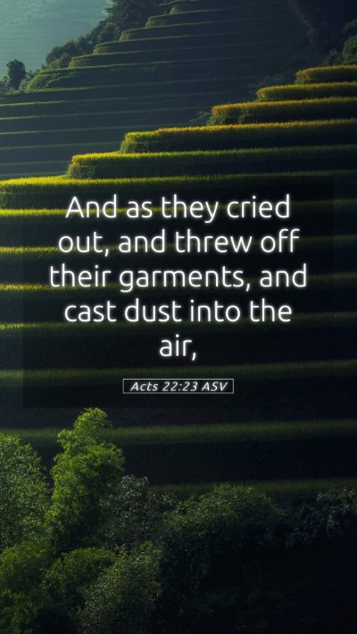 Picture 05 - Acts 22:23 ASV Mobile Phone Wallpaper - And as they cried out, and threw off their - Mobile Bible Verse Wallpaper