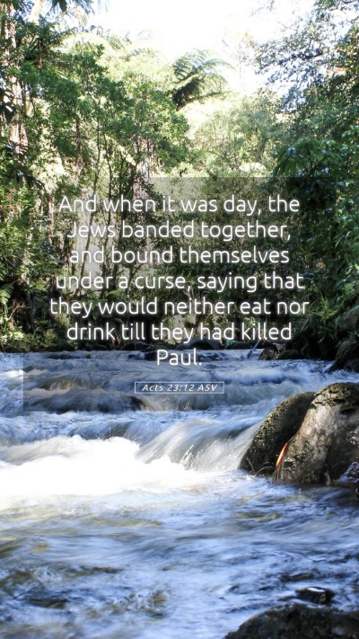 Picture 05 - Acts 23:12 ASV Mobile Phone Wallpaper - And when it was day, the Jews banded together, - Mobile Bible Verse Wallpaper