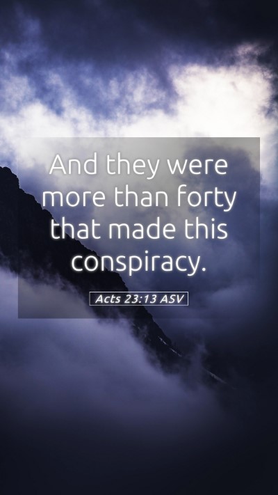 Picture 05 - Acts 23:13 ASV Mobile Phone Wallpaper - And they were more than forty that made this - Mobile Bible Verse Wallpaper