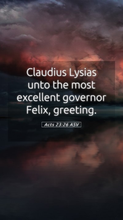 Picture 05 - Acts 23:26 ASV Mobile Phone Wallpaper - Claudius Lysias unto the most excellent governor - Mobile Bible Verse Wallpaper