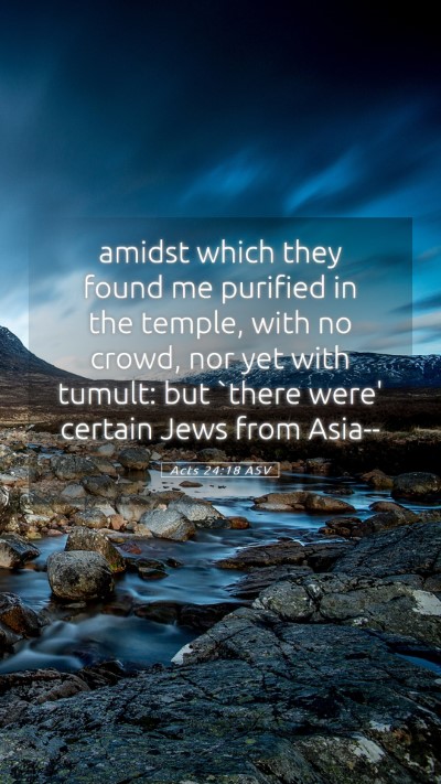 Picture 05 - Acts 24:18 ASV Mobile Phone Wallpaper - amidst which they found me purified in the - Mobile Bible Verse Wallpaper
