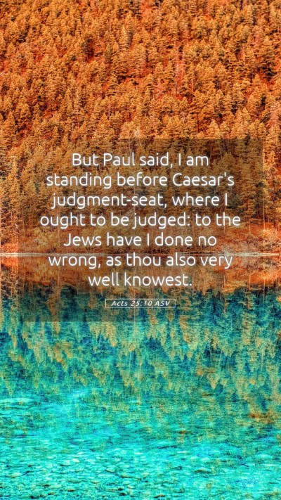 Picture 05 - Acts 25:10 ASV Mobile Phone Wallpaper - But Paul said, I am standing before Caesar's - Mobile Bible Verse Wallpaper
