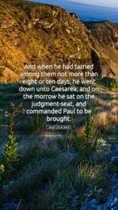 Picture 05 - Acts 25:6 ASV Mobile Phone Wallpaper - And when he had tarried among them not more than - Mobile Bible Verse Wallpaper