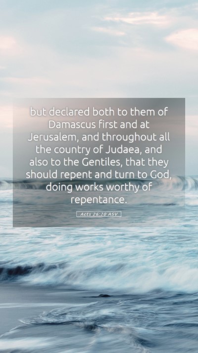 Picture 05 - Acts 26:20 ASV Mobile Phone Wallpaper - but declared both to them of Damascus first and - Mobile Bible Verse Wallpaper
