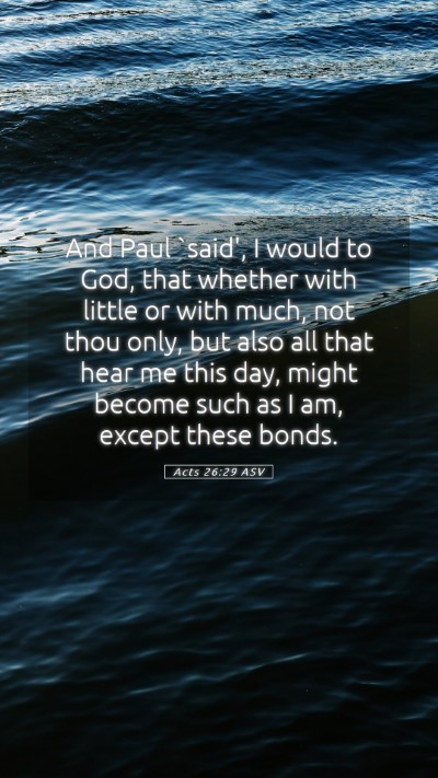Picture 05 - Acts 26:29 ASV Mobile Phone Wallpaper - And Paul `said', I would to God, that whether - Mobile Bible Verse Wallpaper