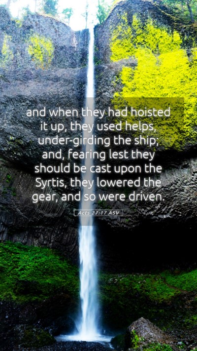 Picture 05 - Acts 27:17 ASV Mobile Phone Wallpaper - and when they had hoisted it up, they used helps, - Mobile Bible Verse Wallpaper