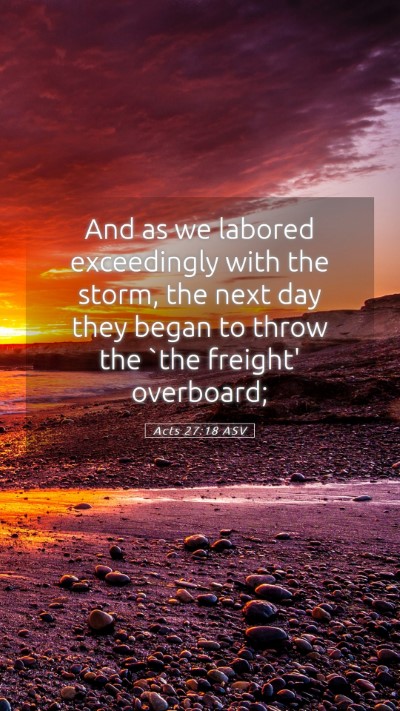 Picture 05 - Acts 27:18 ASV Mobile Phone Wallpaper - And as we labored exceedingly with the storm, the - Mobile Bible Verse Wallpaper