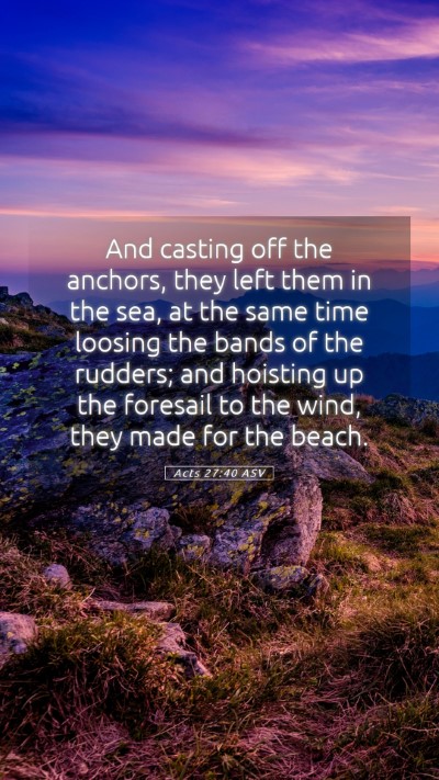 Picture 05 - Acts 27:40 ASV Mobile Phone Wallpaper - And casting off the anchors, they left them in - Mobile Bible Verse Wallpaper