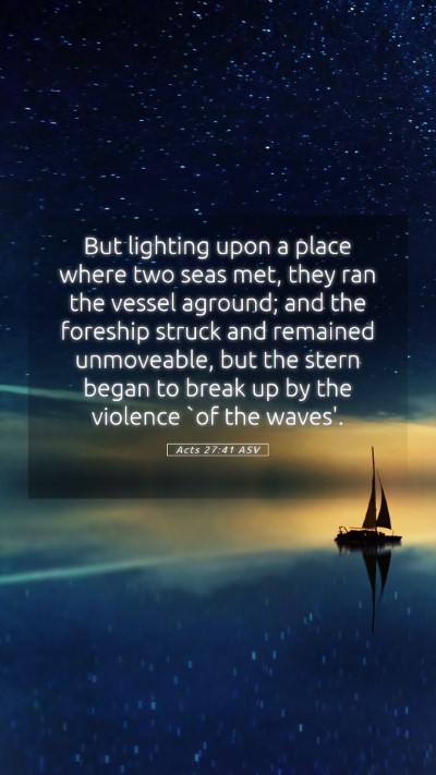 Picture 05 - Acts 27:41 ASV Mobile Phone Wallpaper - But lighting upon a place where two seas met, - Mobile Bible Verse Wallpaper