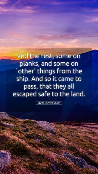 Picture 05 - Acts 27:44 ASV Mobile Phone Wallpaper - and the rest, some on planks, and some on `other' - Mobile Bible Verse Wallpaper