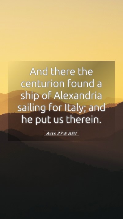 Picture 05 - Acts 27:6 ASV Mobile Phone Wallpaper - And there the centurion found a ship of - Mobile Bible Verse Wallpaper