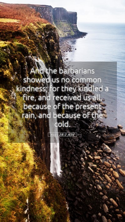 Picture 05 - Acts 28:2 ASV Mobile Phone Wallpaper - And the barbarians showed us no common kindness; - Mobile Bible Verse Wallpaper
