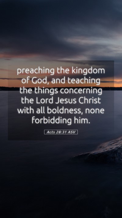 Picture 05 - Acts 28:31 ASV Mobile Phone Wallpaper - preaching the kingdom of God, and teaching the - Mobile Bible Verse Wallpaper