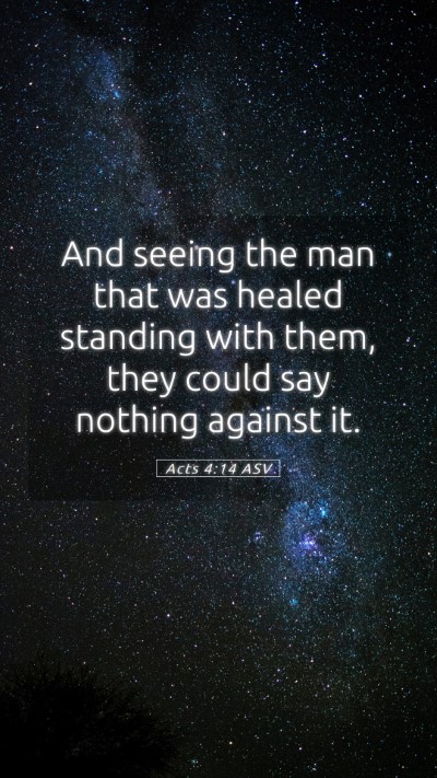 Picture 05 - Acts 4:14 ASV Mobile Phone Wallpaper - And seeing the man that was healed standing with - Mobile Bible Verse Wallpaper