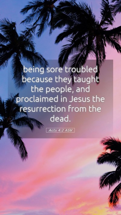Picture 05 - Acts 4:2 ASV Mobile Phone Wallpaper - being sore troubled because they taught the - Mobile Bible Verse Wallpaper