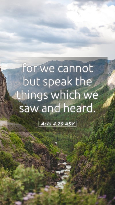 Picture 05 - Acts 4:20 ASV Mobile Phone Wallpaper - for we cannot but speak the things which we saw - Mobile Bible Verse Wallpaper