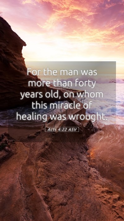 Picture 05 - Acts 4:22 ASV Mobile Phone Wallpaper - For the man was more than forty years old, on - Mobile Bible Verse Wallpaper