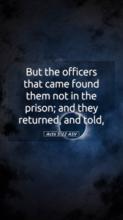 Picture 05 - Acts 5:22 ASV Mobile Phone Wallpaper - But the officers that came found them not in the - Mobile Bible Verse Wallpaper