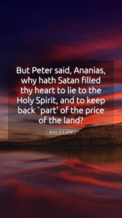 Picture 05 - Acts 5:3 ASV Mobile Phone Wallpaper - But Peter said, Ananias, why hath Satan filled - Mobile Bible Verse Wallpaper