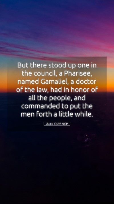 Picture 05 - Acts 5:34 ASV Mobile Phone Wallpaper - But there stood up one in the council, a - Mobile Bible Verse Wallpaper
