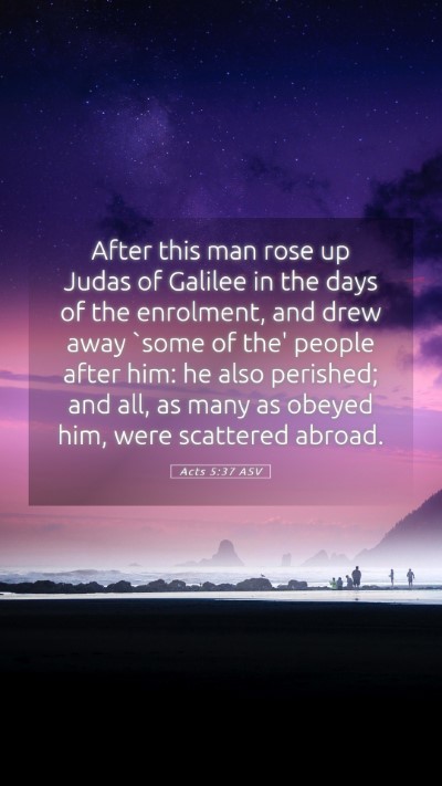 Picture 05 - Acts 5:37 ASV Mobile Phone Wallpaper - After this man rose up Judas of Galilee in the - Mobile Bible Verse Wallpaper