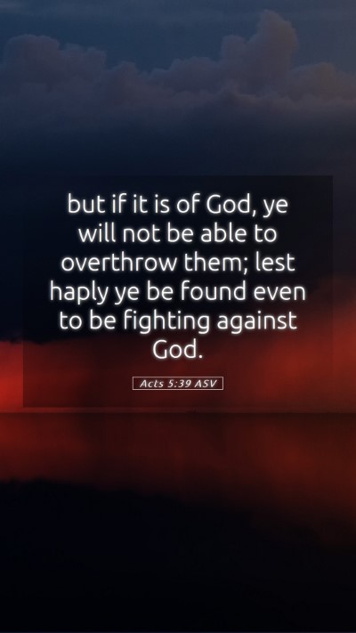Picture 05 - Acts 5:39 ASV Mobile Phone Wallpaper - but if it is of God, ye will not be able to - Mobile Bible Verse Wallpaper