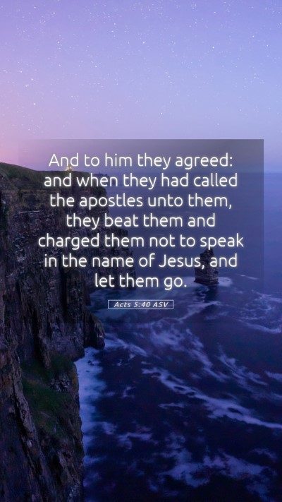 Picture 05 - Acts 5:40 ASV Mobile Phone Wallpaper - And to him they agreed: and when they had called - Mobile Bible Verse Wallpaper