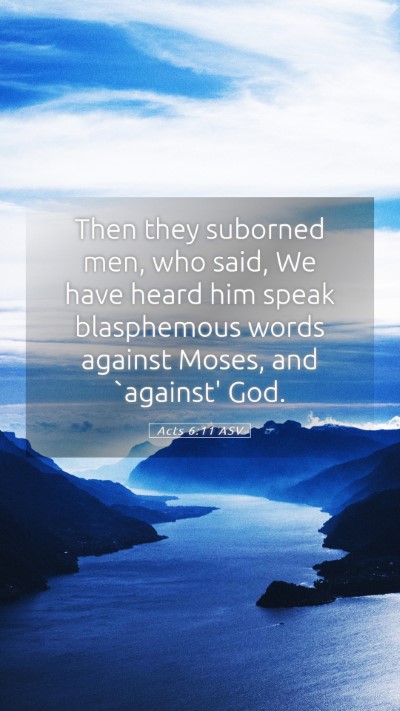 Picture 05 - Acts 6:11 ASV Mobile Phone Wallpaper - Then they suborned men, who said, We have heard - Mobile Bible Verse Wallpaper