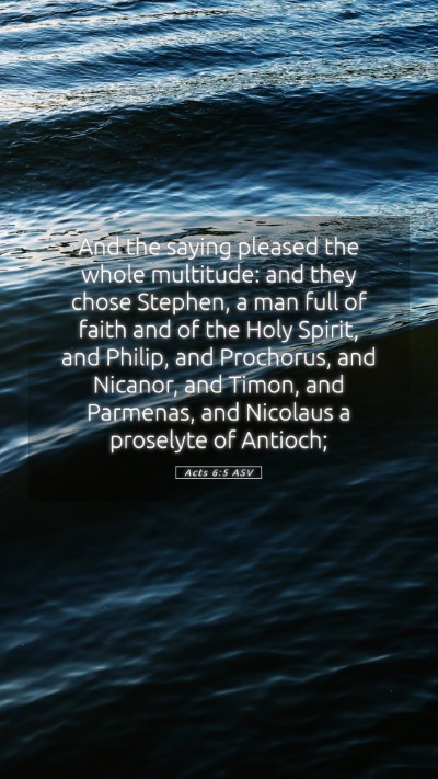 Picture 05 - Acts 6:5 ASV Mobile Phone Wallpaper - And the saying pleased the whole multitude: and - Mobile Bible Verse Wallpaper