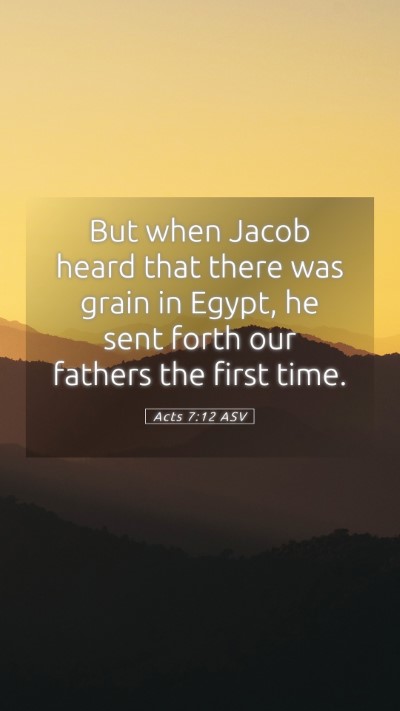 Picture 05 - Acts 7:12 ASV Mobile Phone Wallpaper - But when Jacob heard that there was grain in - Mobile Bible Verse Wallpaper