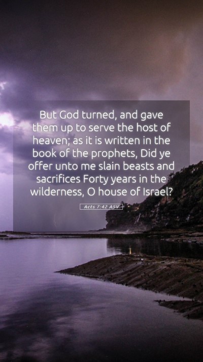 Picture 05 - Acts 7:42 ASV Mobile Phone Wallpaper - But God turned, and gave them up to serve the - Mobile Bible Verse Wallpaper