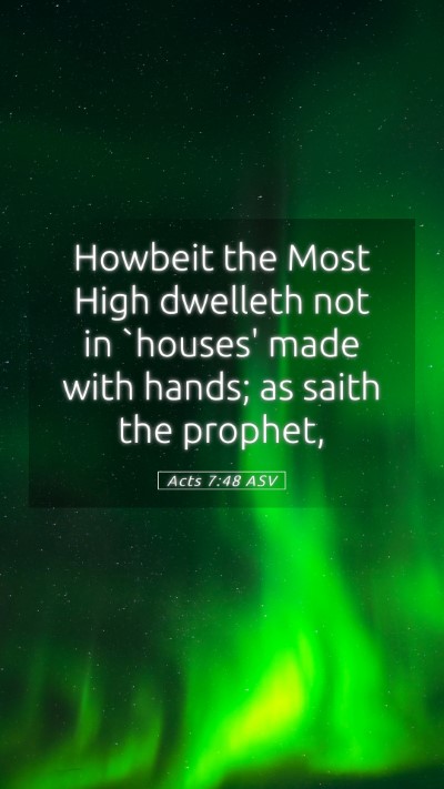 Picture 05 - Acts 7:48 ASV Mobile Phone Wallpaper - Howbeit the Most High dwelleth not in `houses' - Mobile Bible Verse Wallpaper