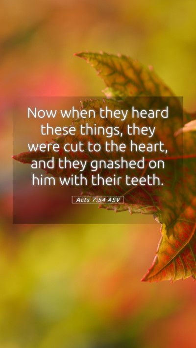 Picture 05 - Acts 7:54 ASV Mobile Phone Wallpaper - Now when they heard these things, they were cut - Mobile Bible Verse Wallpaper