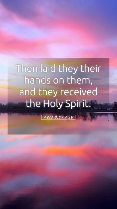 Picture 05 - Acts 8:17 ASV Mobile Phone Wallpaper - Then laid they their hands on them, and they - Mobile Bible Verse Wallpaper
