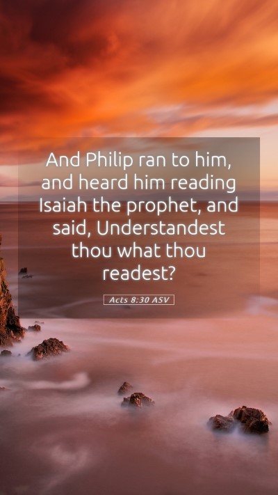 Picture 05 - Acts 8:30 ASV Mobile Phone Wallpaper - And Philip ran to him, and heard him reading - Mobile Bible Verse Wallpaper