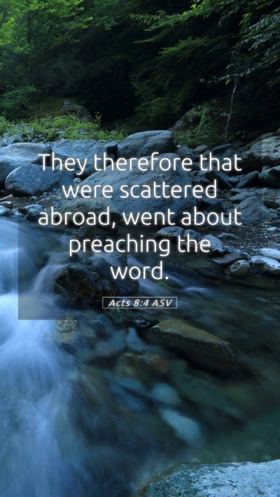 Picture 05 - Acts 8:4 ASV Mobile Phone Wallpaper - They therefore that were scattered abroad, went - Mobile Bible Verse Wallpaper