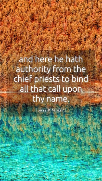 Picture 05 - Acts 9:14 ASV Mobile Phone Wallpaper - and here he hath authority from the chief priests - Mobile Bible Verse Wallpaper