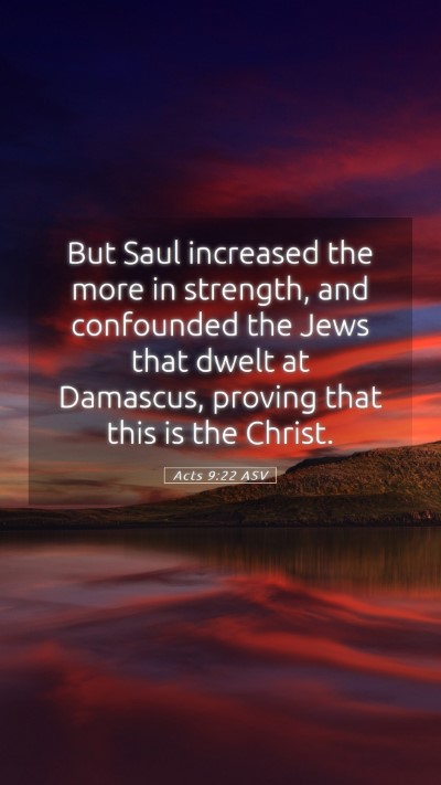 Picture 05 - Acts 9:22 ASV Mobile Phone Wallpaper - But Saul increased the more in strength, and - Mobile Bible Verse Wallpaper