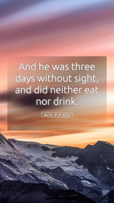 Picture 05 - Acts 9:9 ASV Mobile Phone Wallpaper - And he was three days without sight, and did - Mobile Bible Verse Wallpaper