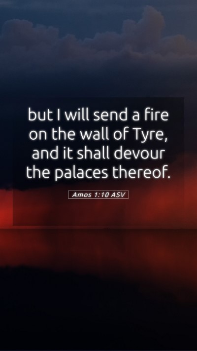 Picture 05 - Amos 1:10 ASV Mobile Phone Wallpaper - but I will send a fire on the wall of Tyre, and - Mobile Bible Verse Wallpaper