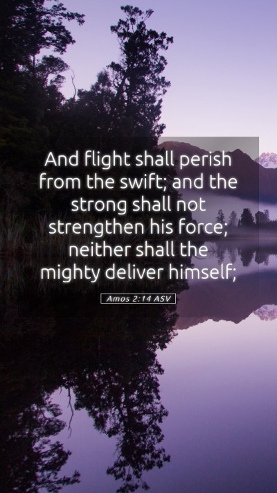 Picture 05 - Amos 2:14 ASV Mobile Phone Wallpaper - And flight shall perish from the swift; and the - Mobile Bible Verse Wallpaper