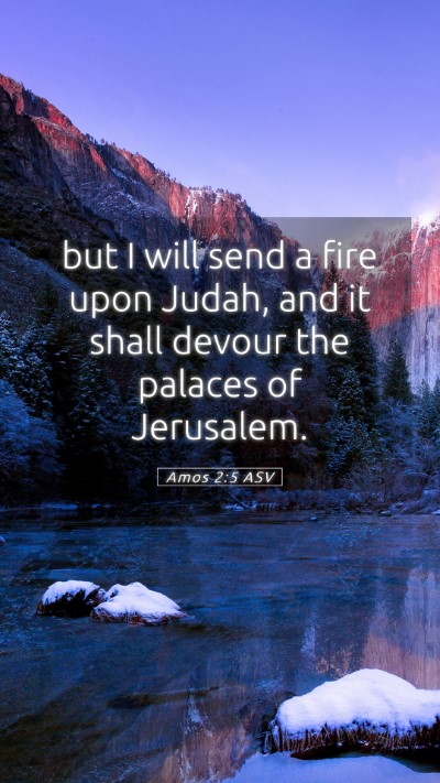 Picture 05 - Amos 2:5 ASV Mobile Phone Wallpaper - but I will send a fire upon Judah, and it shall - Mobile Bible Verse Wallpaper