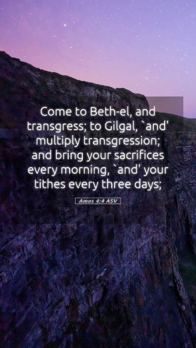 Picture 05 - Amos 4:4 ASV Mobile Phone Wallpaper - Come to Beth-el, and transgress; to Gilgal, `and' - Mobile Bible Verse Wallpaper