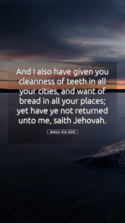 Picture 05 - Amos 4:6 ASV Mobile Phone Wallpaper - And I also have given you cleanness of teeth in - Mobile Bible Verse Wallpaper